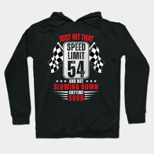 54th Birthday Speed Limit Sign 54 Years Old Funny Racing Hoodie